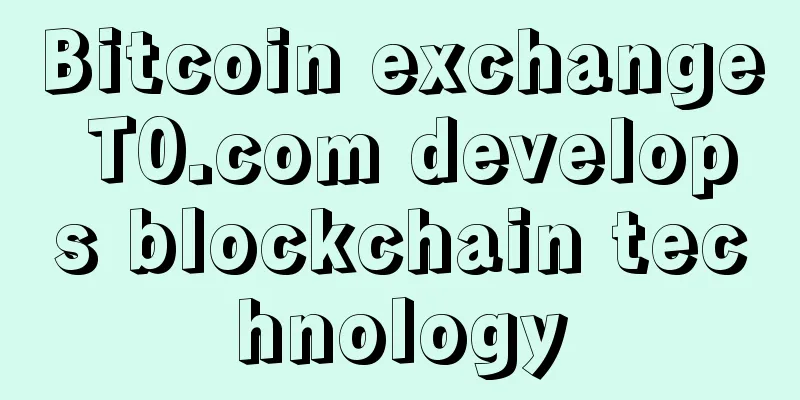 Bitcoin exchange T0.com develops blockchain technology