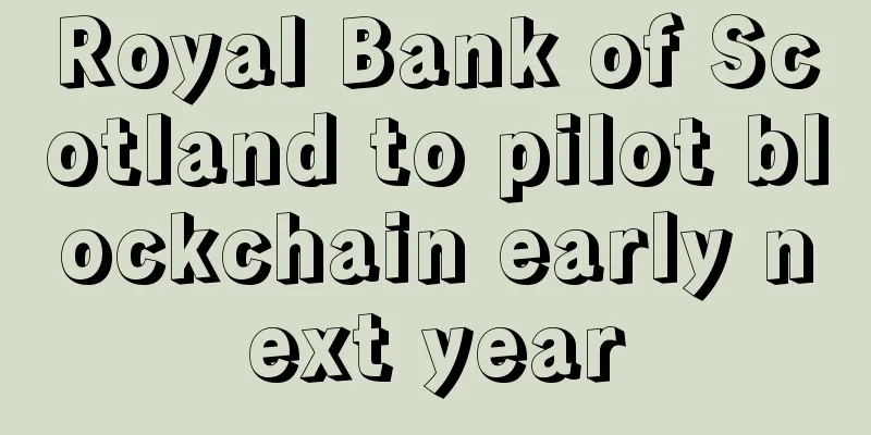 Royal Bank of Scotland to pilot blockchain early next year