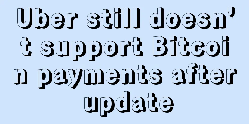 Uber still doesn’t support Bitcoin payments after update