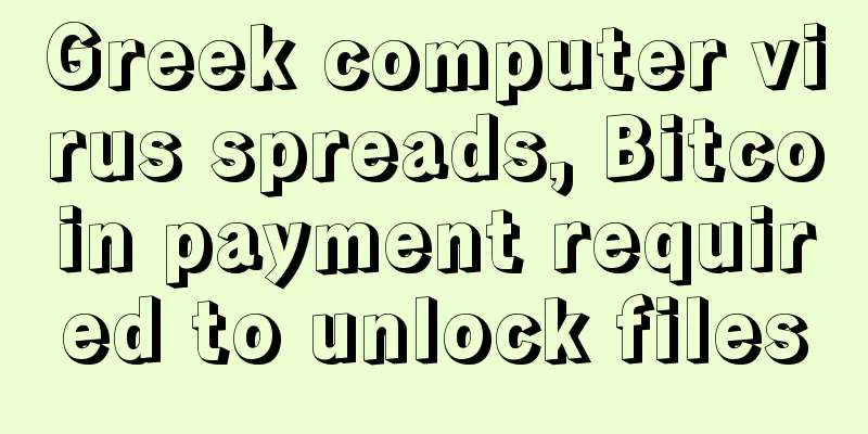 Greek computer virus spreads, Bitcoin payment required to unlock files
