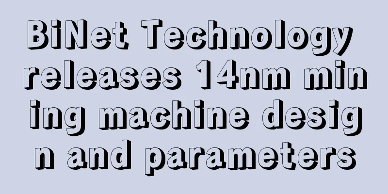 BiNet Technology releases 14nm mining machine design and parameters