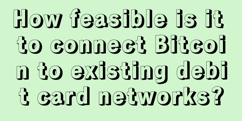 How feasible is it to connect Bitcoin to existing debit card networks?