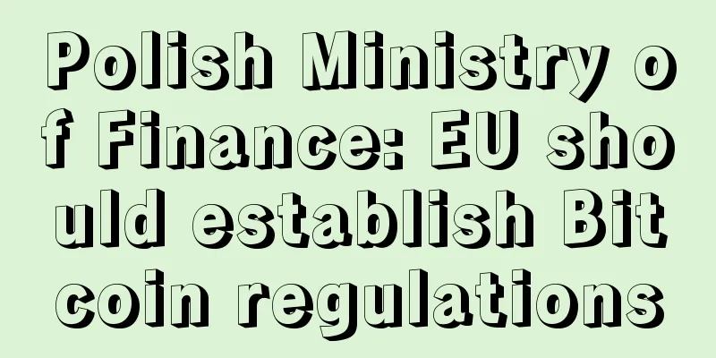 Polish Ministry of Finance: EU should establish Bitcoin regulations