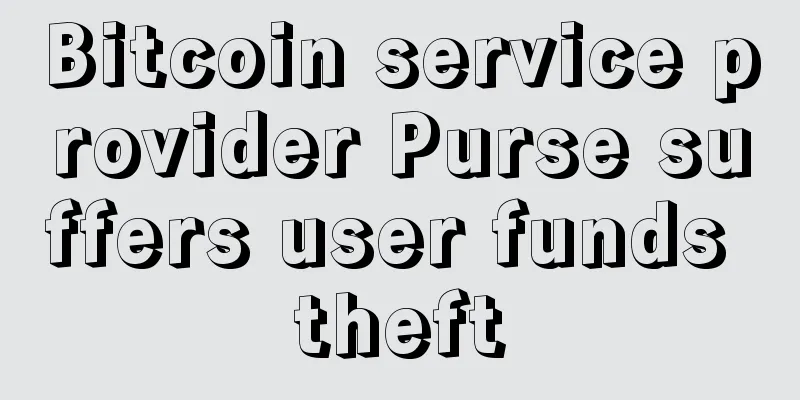 Bitcoin service provider Purse suffers user funds theft