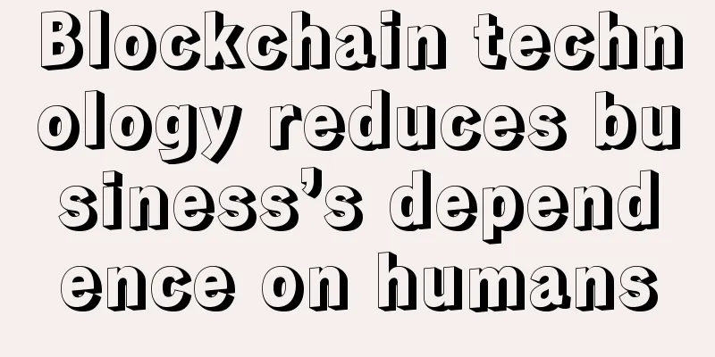 Blockchain technology reduces business’s dependence on humans