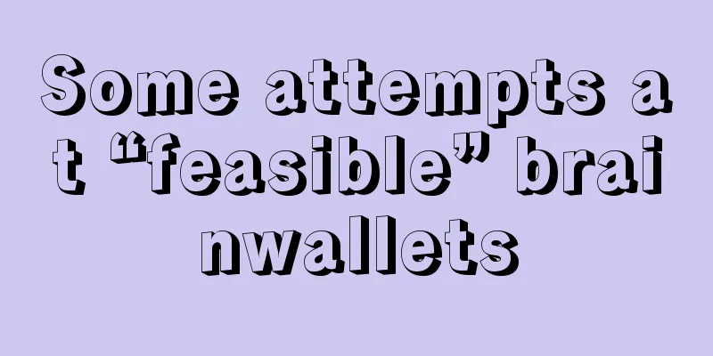 Some attempts at “feasible” brainwallets