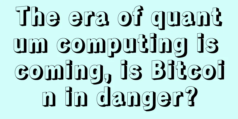 The era of quantum computing is coming, is Bitcoin in danger?