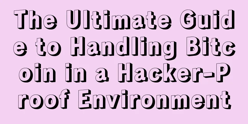 The Ultimate Guide to Handling Bitcoin in a Hacker-Proof Environment