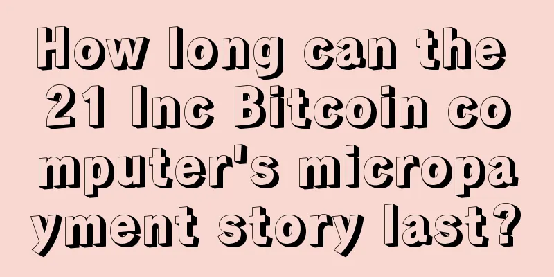 How long can the 21 Inc Bitcoin computer's micropayment story last?