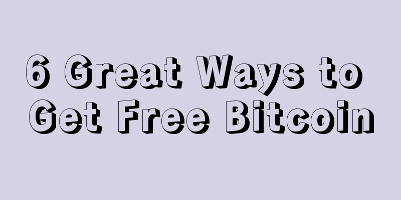 6 Great Ways to Get Free Bitcoin