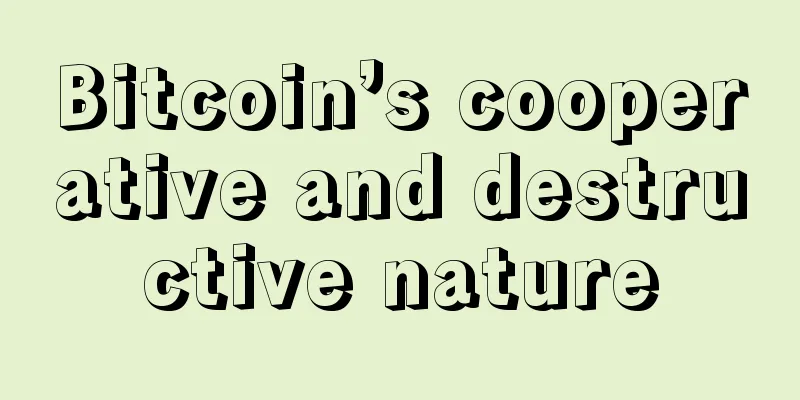 Bitcoin’s cooperative and destructive nature