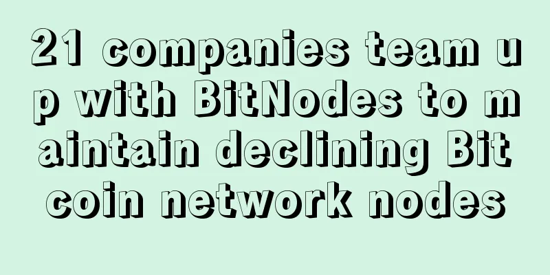 21 companies team up with BitNodes to maintain declining Bitcoin network nodes