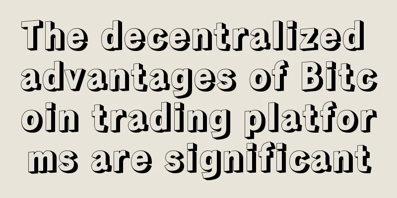 The decentralized advantages of Bitcoin trading platforms are significant