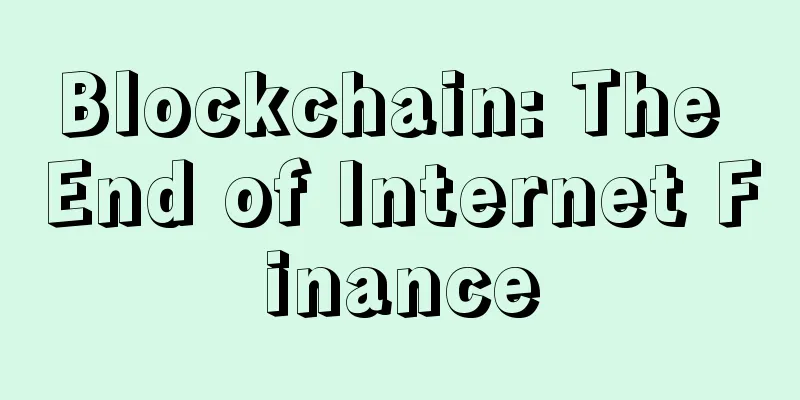Blockchain: The End of Internet Finance