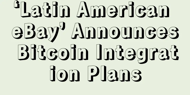 ‘Latin American eBay’ Announces Bitcoin Integration Plans