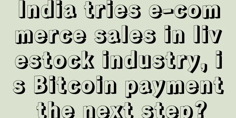 India tries e-commerce sales in livestock industry, is Bitcoin payment the next step?