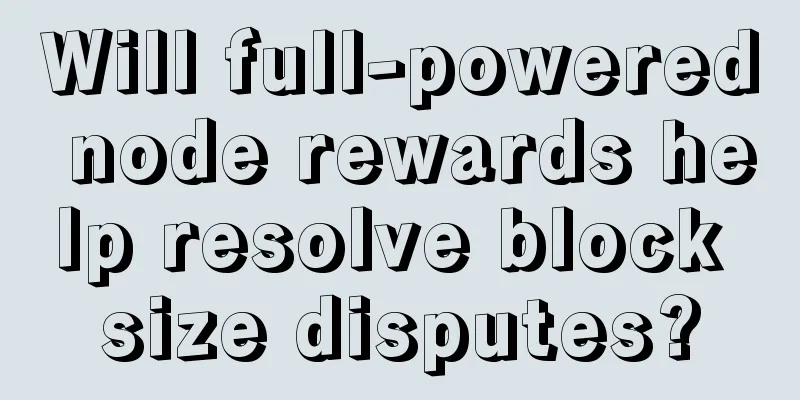 Will full-powered node rewards help resolve block size disputes?