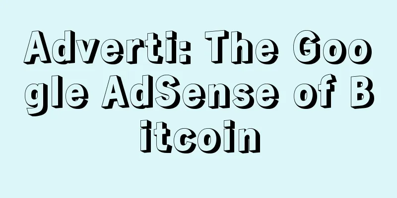 Adverti: The Google AdSense of Bitcoin