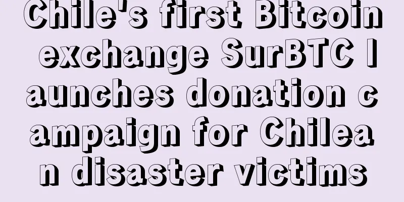 Chile's first Bitcoin exchange SurBTC launches donation campaign for Chilean disaster victims