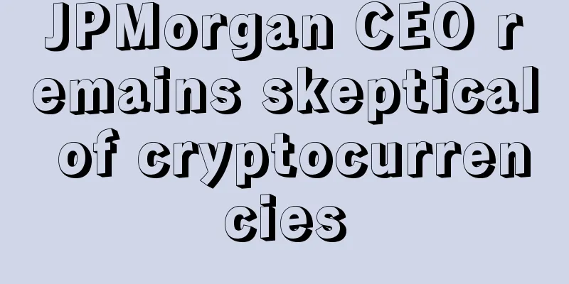JPMorgan CEO remains skeptical of cryptocurrencies