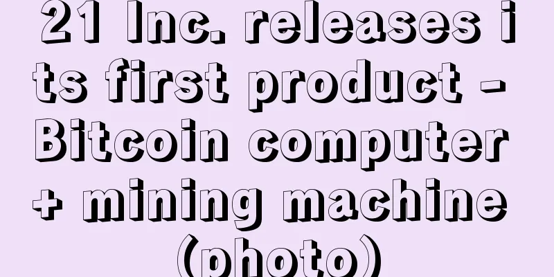 21 Inc. releases its first product - Bitcoin computer + mining machine (photo)