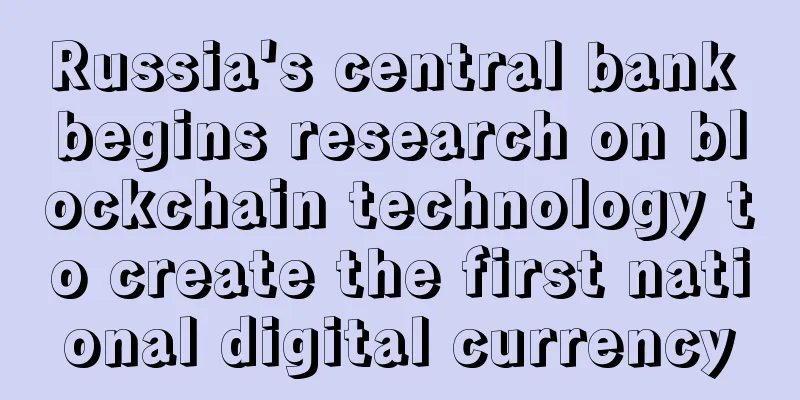 Russia's central bank begins research on blockchain technology to create the first national digital currency