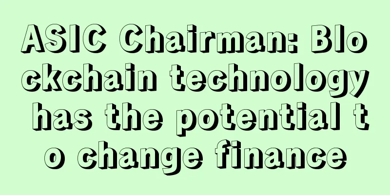 ASIC Chairman: Blockchain technology has the potential to change finance
