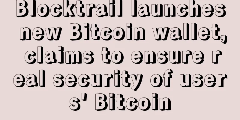 Blocktrail launches new Bitcoin wallet, claims to ensure real security of users' Bitcoin