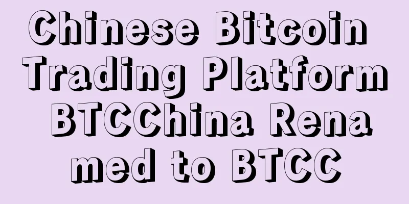 Chinese Bitcoin Trading Platform BTCChina Renamed to BTCC