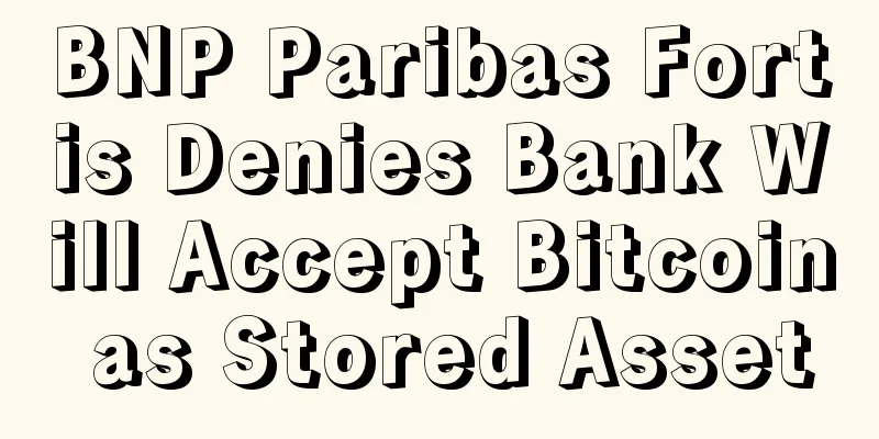 BNP Paribas Fortis Denies Bank Will Accept Bitcoin as Stored Asset