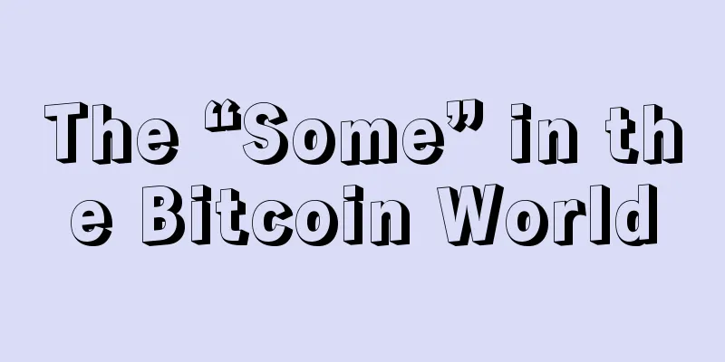 The “Some” in the Bitcoin World