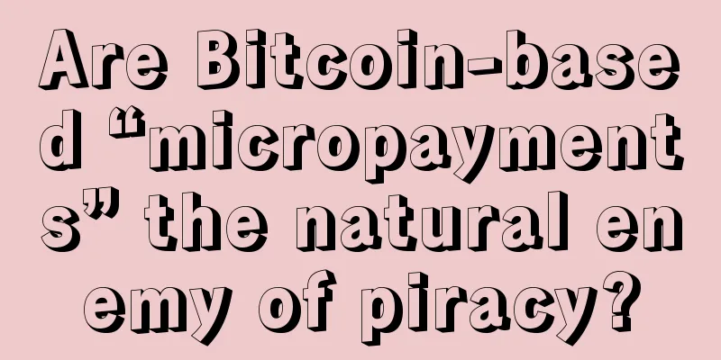 Are Bitcoin-based “micropayments” the natural enemy of piracy?