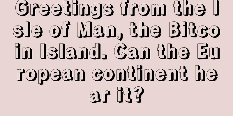 Greetings from the Isle of Man, the Bitcoin Island. Can the European continent hear it?