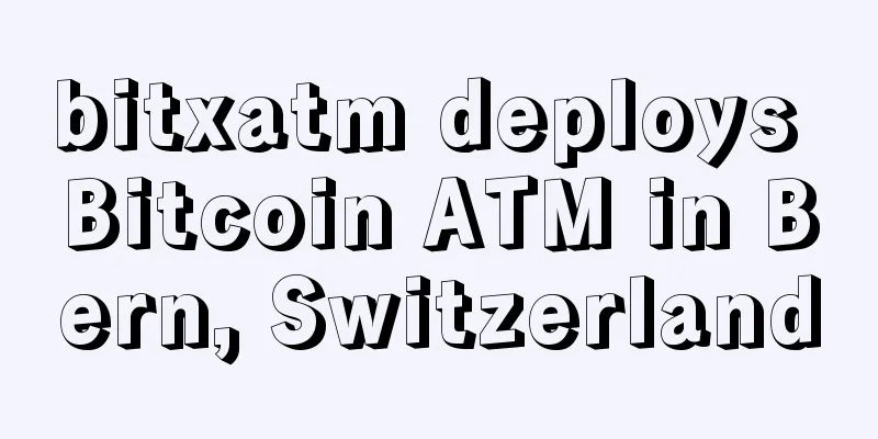 bitxatm deploys Bitcoin ATM in Bern, Switzerland