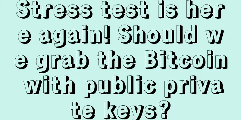 Stress test is here again! Should we grab the Bitcoin with public private keys?