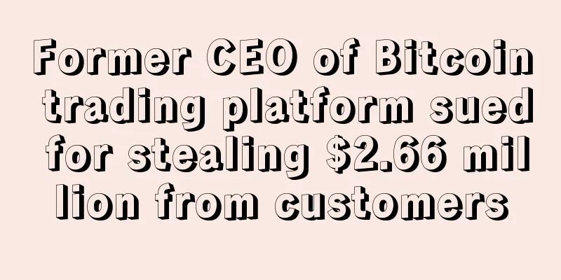 Former CEO of Bitcoin trading platform sued for stealing $2.66 million from customers