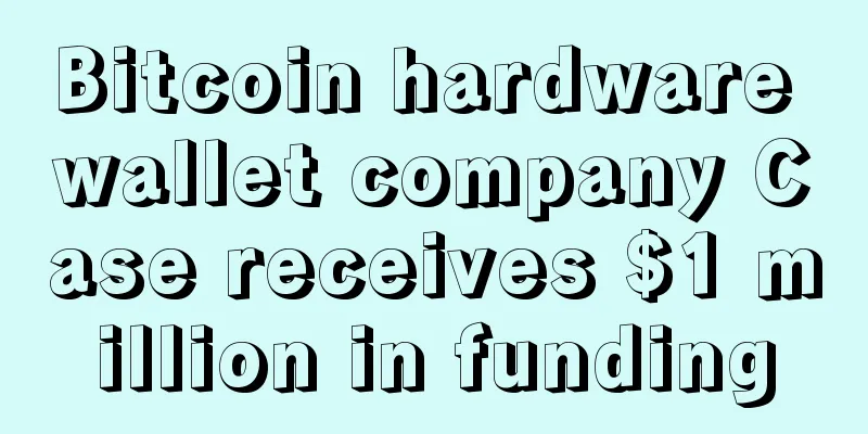 Bitcoin hardware wallet company Case receives $1 million in funding