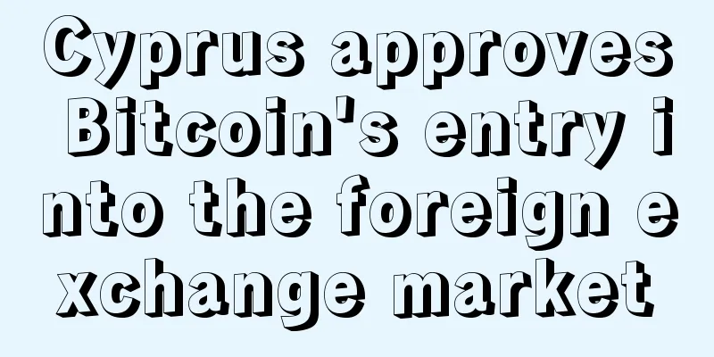 Cyprus approves Bitcoin's entry into the foreign exchange market