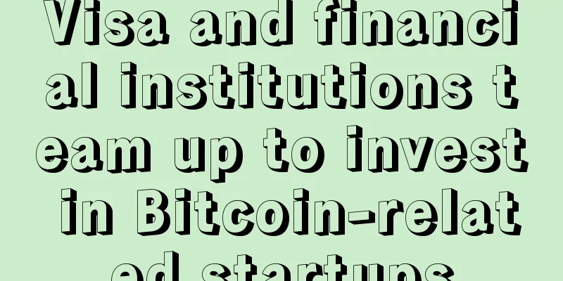 Visa and financial institutions team up to invest in Bitcoin-related startups
