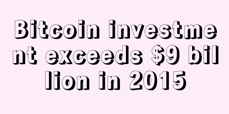 Bitcoin investment exceeds $9 billion in 2015