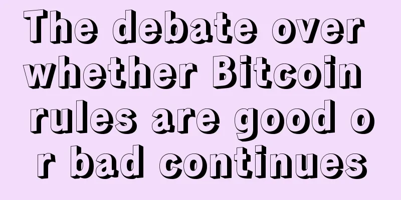 The debate over whether Bitcoin rules are good or bad continues