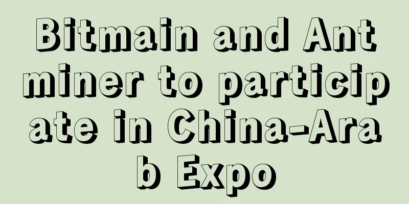 Bitmain and Antminer to participate in China-Arab Expo