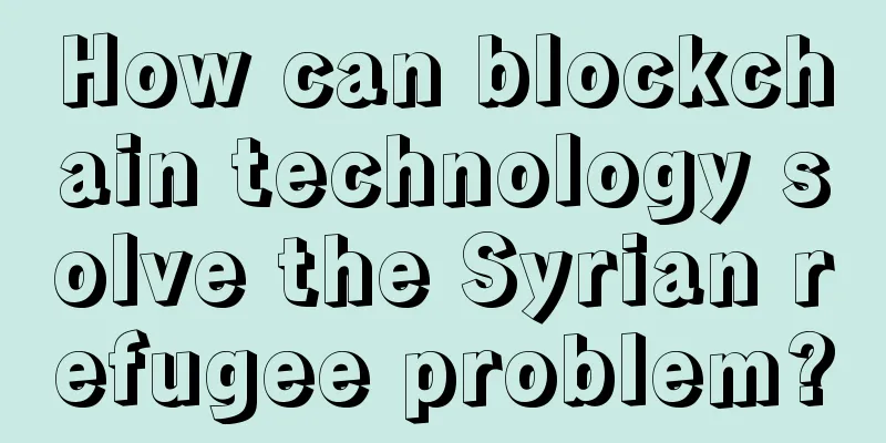 How can blockchain technology solve the Syrian refugee problem?