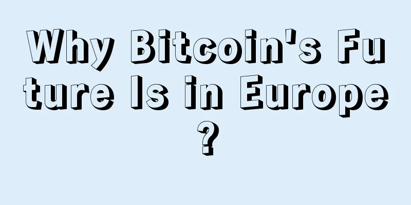 Why Bitcoin's Future Is in Europe?
