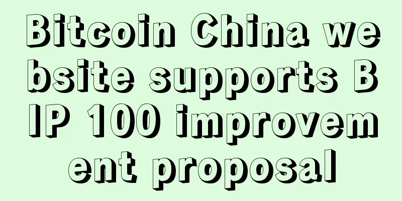 Bitcoin China website supports BIP 100 improvement proposal