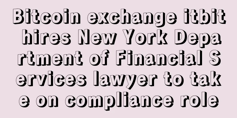 Bitcoin exchange itbit hires New York Department of Financial Services lawyer to take on compliance role