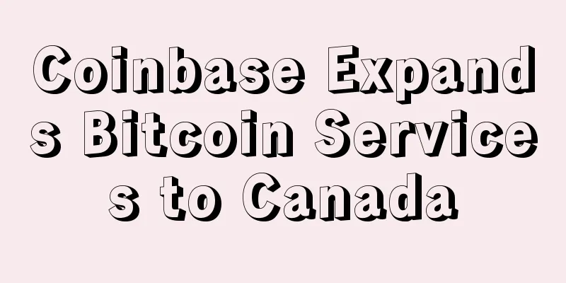 Coinbase Expands Bitcoin Services to Canada