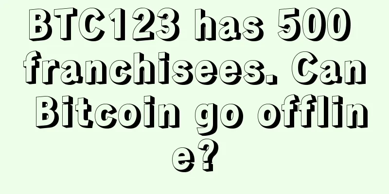 BTC123 has 500 franchisees. Can Bitcoin go offline?