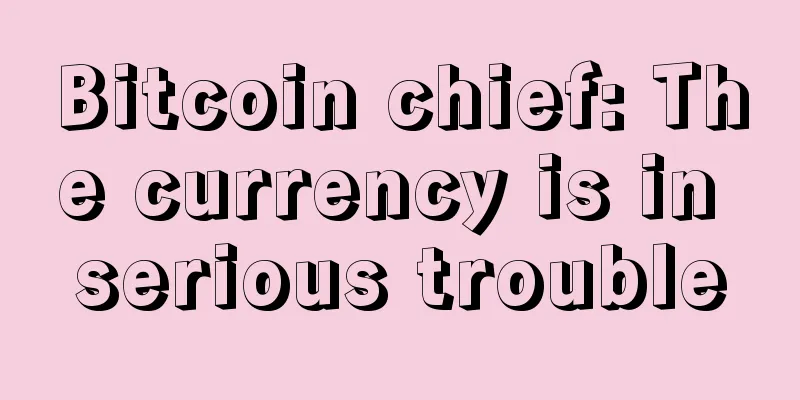Bitcoin chief: The currency is in serious trouble