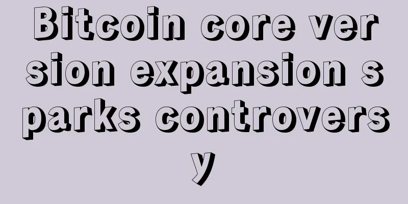 Bitcoin core version expansion sparks controversy